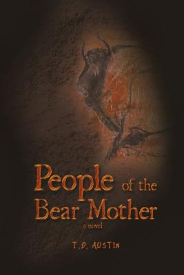 People of the Bear Mother: Periplus of the Sea of Souls Book One - Austin, T D