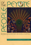 People of the Peyote: Huichol Indian History, Religion, and Survival
