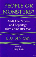 People or Monsters?: And Other Stories and Reportage from China After Mao
