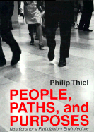 People, Paths, and Purposes: Notations for a Participatory Envirotecture - Thiel, Philip