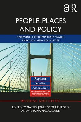 People, Places and Policy: Knowing contemporary Wales through new localities - Jones, Martin (Editor), and Orford, Scott (Editor), and Macfarlane, Victoria (Editor)