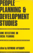 People, Planning and Development Studies: Some Reflections on Social Planning, Papers Presented at The...