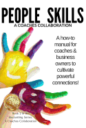 People Skills: A Manual for Coaches & Business Owners to Cultivate Powerful Connections