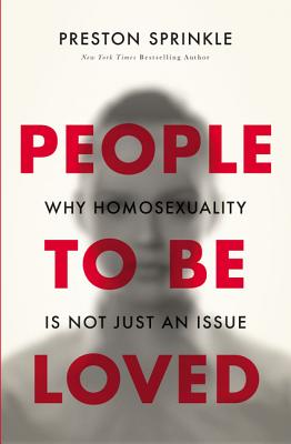 People to Be Loved: Why Homosexuality Is Not Just an Issue - Sprinkle, Preston