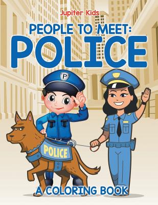 People to Meet: Police (A Coloring Book) - Jupiter Kids