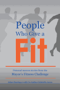 People Who Give a Fit: Personal Success Stories from the Mayor's Fitness Challenge