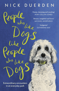 People Who Like Dogs Like People Who Like Dogs: Extraordinary Encounters in an Ordinary Park