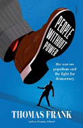 People Without Power: The war on populism and the fight for democracy