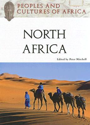 Peoples and Cultures of North Africa - Mitchell, Peter, FSA (Editor)