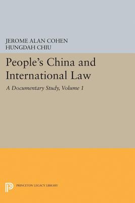 People's China and International Law, Volume 1: A Documentary Study - Cohen, Jerome Alan, and Chiu, Hungdah