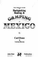 People's Guide to Backpacking, Boating and Camping in Mexico - Franz, Carl