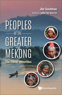 Peoples Of The Greater Mekong: The Ethnic Minorities