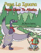 Pepe La Iguana: Pepe Goes To Alaska