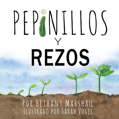 Pepinillos Y Rezos - Marshall, Bethany, and Vogel, Sarah (Illustrator)