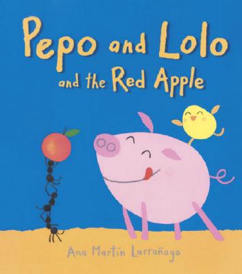 Pepo and Lolo and the Red Apple: Super Sturdy Picture Books - Martin-Larranaga, Ana