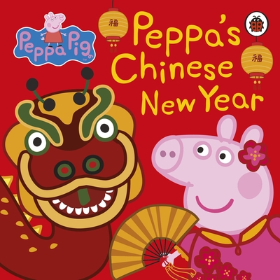 Peppa Pig: Chinese New Year - Peppa Pig