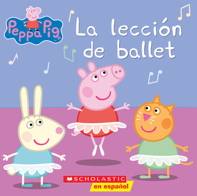 Peppa Pig: La Leccin de Ballet - Schaefer, Elizabeth