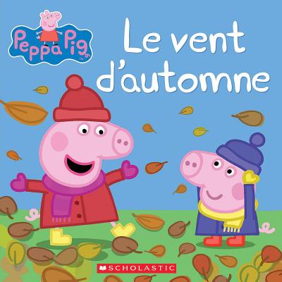 Peppa Pig: Le Vent d'Automne - Astley, Neville, and Baker, Mark, and Eone (Illustrator)