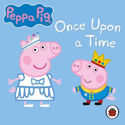 Peppa Pig: Once Upon a Time - Peppa Pig, and Sparkes, John (Read by)