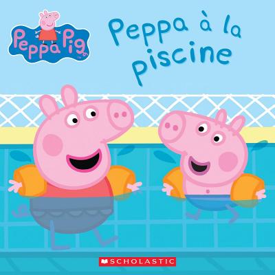 Peppa Pig: Peppa ? La Piscine - Astley, Neville, and Baker, Mark, and Eone (Illustrator)