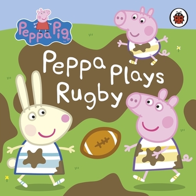 Peppa Pig: Peppa Plays Rugby - Peppa Pig