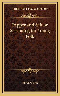 Pepper and Salt or Seasoning for Young Folk - Pyle, Howard