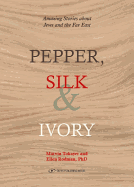 Pepper, Silk & Ivory: Amazing Stories About Jews & the Far East