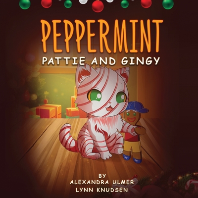 Peppermint Pattie and Gingy - Ulmer, Alexandra, and Knudsen, Lynn