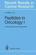 Peptides in Oncology I: LH-Rh Agonists and Antagonists