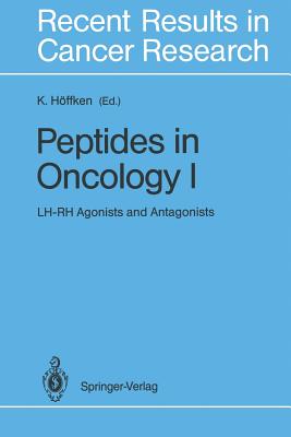 Peptides in Oncology I: Lh-Rh Agonists and Antagonists - Hffken, K (Editor)