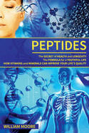 Peptides: The Secret of Health and Longevity. The Formula for a Youthful Life. How Vitamins and Minerals Can Improve Your Life's Quality (Body Rejuvenation, Health and Wellness Definition)