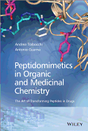Peptidomimetics in Organic and Medicinal Chemistry: The Art of Transforming Peptides in Drugs