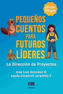 Pequeos cuentos para futuros l?deres: La direcci?n de proyectos