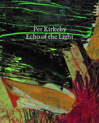 Per Kirkeby: Echo of Light - Kirkeby, Per
