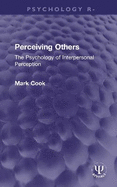 Perceiving Others: The Psychology of Interpersonal Perception