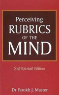 Perceiving Rubrics of the Mind - Master, Farokh J, Dr.