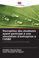 Perception des ?tudiants ayant particip? ? une simulation d'entreprise ? l'USBE