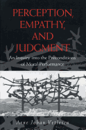 Perception, Empathy, and Judgment: An Inquiry Into the Preconditions of Moral Performance