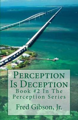 Perception Is Deception - Gibson Jr, Fred