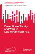 Perception of Family and Work in Low-Fertility East Asia