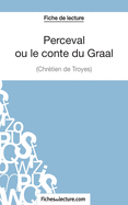 Perceval ou le conte du Graal de Chrtien de Troyes (Fiche de lecture): Analyse complte de l'oeuvre