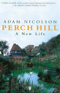 Perch Hill: A New Life - Nicolson, Adam