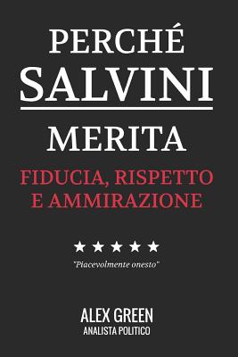 Perch? Salvini Merita Fiducia Rispetto E Ammirazione - Green, Alex