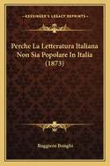 Perche La Letteratura Italiana Non Sia Popolare In Italia (1873)