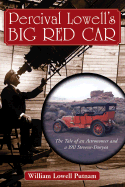 Percival Lowell's Big Red Car: The Tale of an Astonomer and a 1911 Steves-Duryea