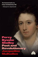 Percy Bysshe Shelley: Poet and Revolutionary