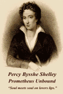 Percy Bysshe Shelley - Prometheus Unbound: "Soul Meets Soul on Lovers Lips."