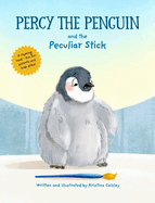 Percy The Penguin and the Peculiar Stick: A Book about Believing In Yourself