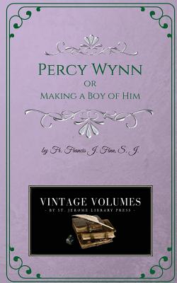 Percy Wynn: Making a Boy of Him - Finn, Francis J