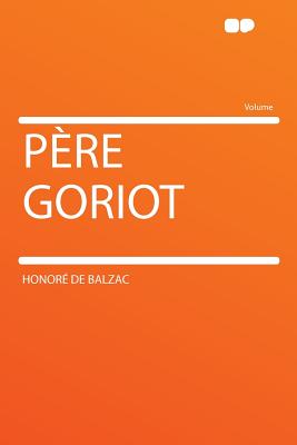 Pere Goriot - De Balzac, Honore